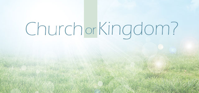 God’s kingdom and the&nbsp;church