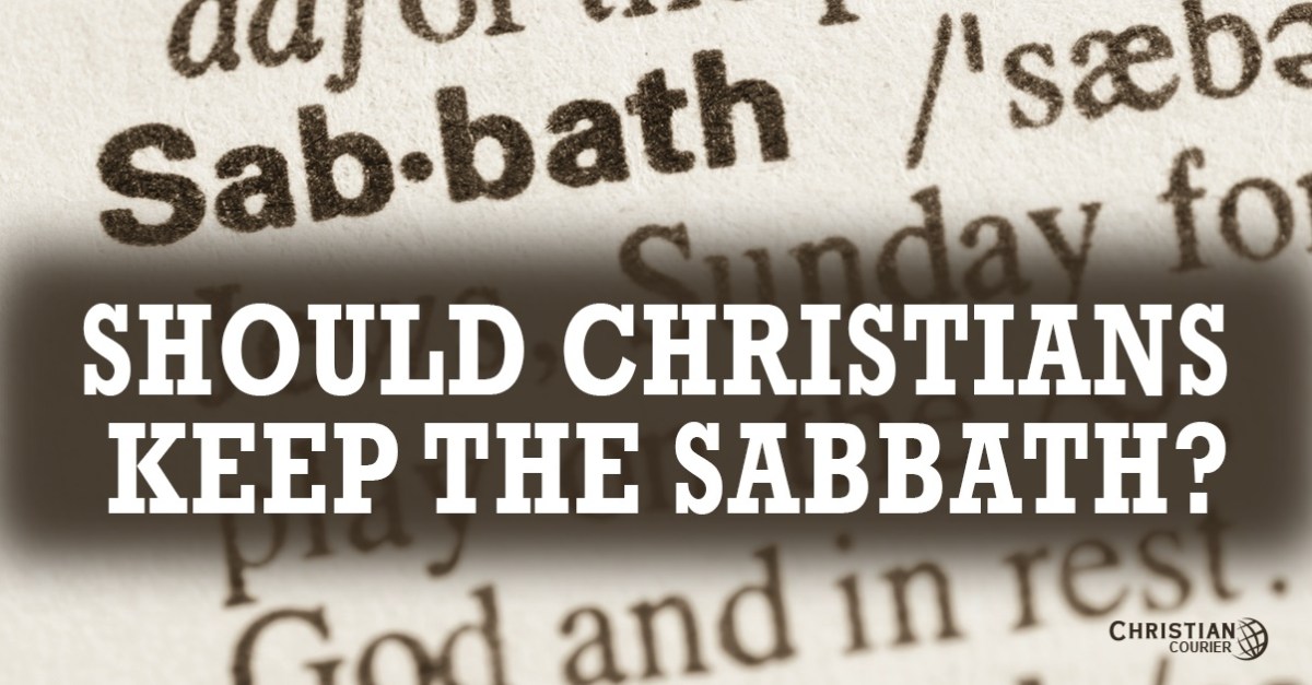 Should we keep the Sabbath on Saturday or&nbsp;Sunday?