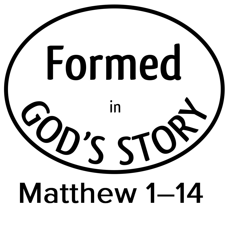 Formed in God’s Story: Matthew&nbsp;1–14